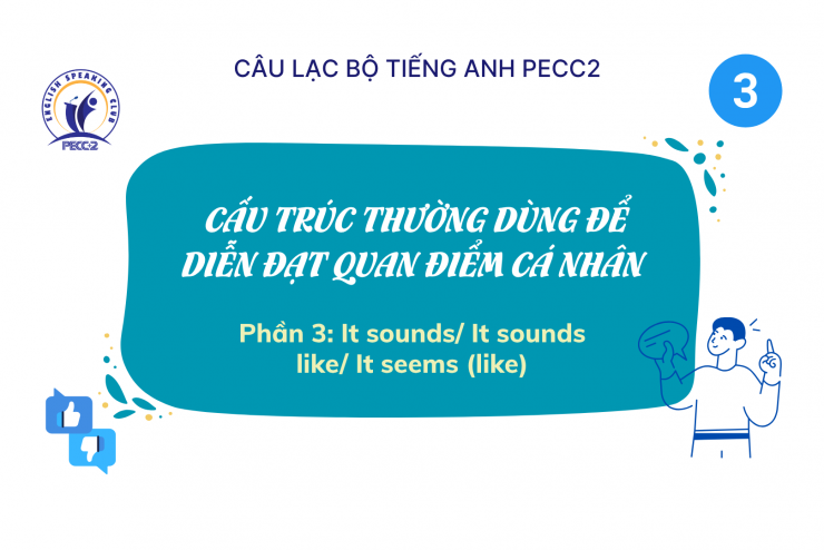 [CLB TIẾNG ANH PECC2] CẤU TRÚC THƯỜNG DÙNG ĐỂ DIỄN ĐẠT QUAN ĐIỂM CÁ NHÂN - PHẦN 3